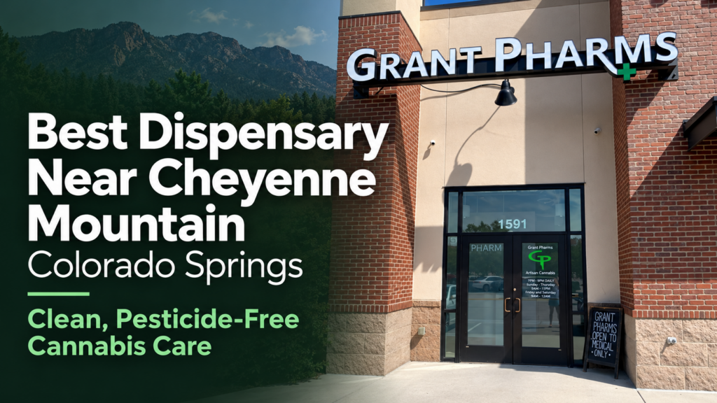 Best Dispensary Near Cheyenne Mountain, Colorado Springs: Clean, Pesticide-Free Cannabis Care
